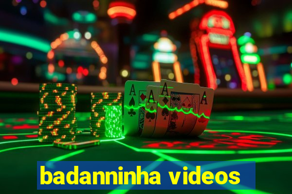 badanninha videos